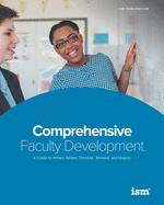 Comprehensive Faculty Development: A Guide to Attract, Retain, Develop, Reward, and Inspire