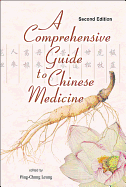 Comprehensive Guide to Chinese Medicine, a (Second Edition)