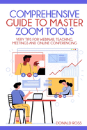 Comprehensive Guide to Master Zoom Tools: Every Tips for Webinar, Teaching, Meetings and Online Conferencing