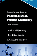 Comprehensive Guide to Pharmaceutical Process Chemistry: As Per PCI Syllabus