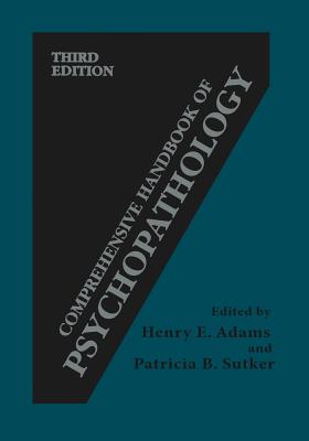 Comprehensive Handbook of Psychopathology - Adams, Henry E. (Editor), and Sutker, Patricia B. (Editor)