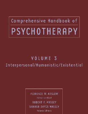 Comprehensive Handbook of Psychotherapy, Interpersonal/Humanistic/Existential - Kaslow, Florence W (Editor), and Massey, Robert F (Editor), and Massey, Sharon Davis (Editor)
