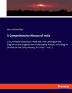 Comprehensive History of India: Civil, Military and Social, from the First Landing of the English to the Suppression of the Sepoy Revolt