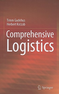 Comprehensive Logistics - Gudehus, Timm, and Kotzab, Herbert