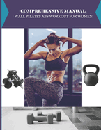 Comprehensive Manual Wall pilates abs workout for Women