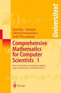 Comprehensive Mathematics for Computer Scientists 1: Sets and Numbers, Graphs and Algebra, Logic and Machines, Linear Geometry