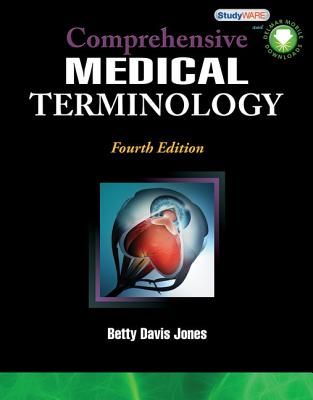 Comprehensive Medical Terminology - Jones, Betty Davis, R.N., M.A., C.M.A.