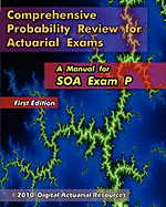 Comprehensive Probability Review for Actuarial Exams: A Manual for Soa Exam P