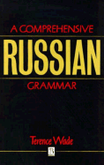 Comprehensive Russian Grammar - Wade, Terence