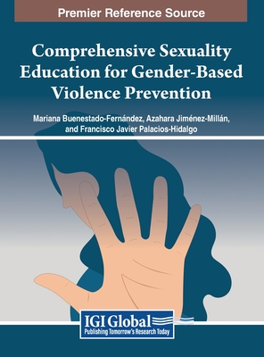 Comprehensive Sexuality Education for Gender-Based Violence Prevention - Buenestado-Fernndez, Mariana (Editor), and Jimnez-Milln, Azahara (Editor), and Palacios-Hidalgo, Francisco Javier (Editor)