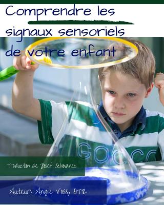 Comprendre Les Signaux Sensoriels de Votre Enfant - Schovanec, Josef (Translated by), and Voss, Otr Angie
