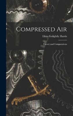 Compressed Air: Theory and Computations - Harris, Elmo Golightly
