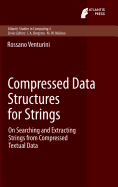 Compressed Data Structures for Strings: On Searching and Extracting Strings from Compressed Textual Data