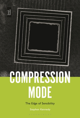 Compression Mode: The Edge of Sensibility - Kennedy, Stephen