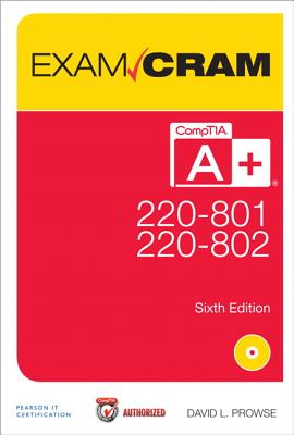 CompTIA A+ 220-801 and 220-802 Exam Cram - Prowse, David L.