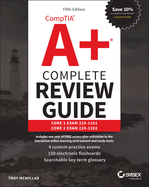 Comptia A+ Complete Review Guide: Core 1 Exam 220-1101 and Core 2 Exam 220-1102