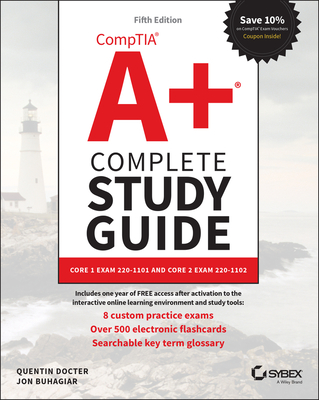 Comptia A+ Complete Study Guide: Core 1 Exam 220-1101 and Core 2 Exam 220-1102 - Docter, Quentin, and Buhagiar, Jon