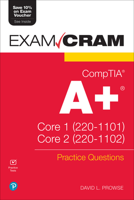 CompTIA A+ Practice Questions Exam Cram Core 1 (220-1101) and Core 2 (220-1102) - Prowse, David