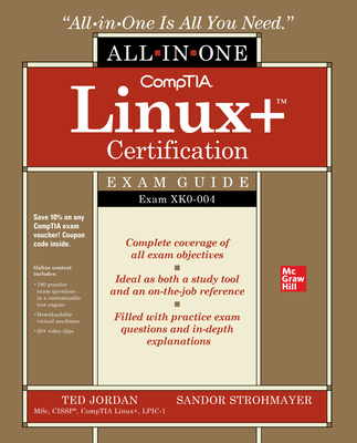 CompTIA Linux+ Certification All-in-One Exam Guide: Exam XK0-004 - Jordan, Ted, and Strohmayer, Sandor