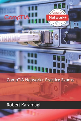 CompTIA Network+ Practice Exams - Karamagi, Robert