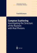 Compton Scattering: Investigating the Structure of the Nucleon with Real Photons