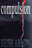 Compulsion - Ablow, Keith Russell, MD