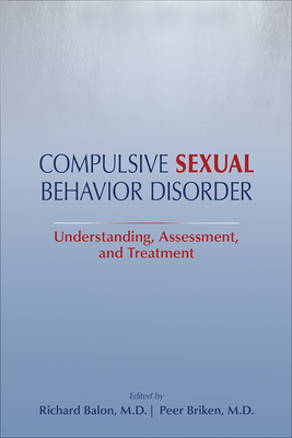 Compulsive Sexual Behavior Disorder: Understanding, Assessment, and Treatment - Balon, Richard (Editor), and Briken, Peer (Editor)
