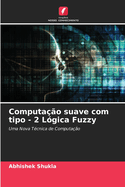 Computa??o suave com tipo - 2 L?gica Fuzzy