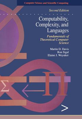 Computability, Complexity, and Languages: Fundamentals of Theoretical Computer Science - Davis, Martin, and Sigal, Ron, and Weyuker, Elaine J