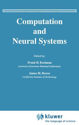 Computation and Neural Systems - Eeckman, Frank H (Editor), and Bower, James M (Editor)