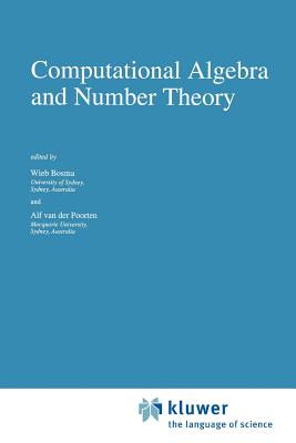 Computational Algebra and Number Theory - Bosma, Wieb (Editor), and van der Poorten, Alf (Editor)