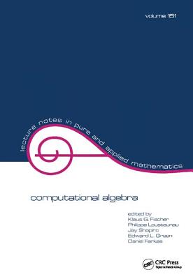 Computational Algebra - Fischer, Klaus G. (Editor)