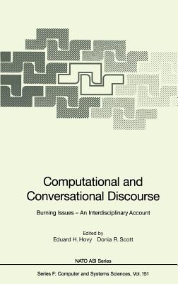 Computational and Conversational Discourse: Burning Issues -- An Interdisciplinary Account - Hovy, Eduard H (Editor), and Scott, Donia R (Editor)