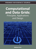 Computational and Data Grids: Principles, Applications, and Design
