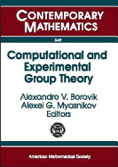 Computational and Experimental Group Theory: Ams-ASL Joint Special Session, Interactions Between Logic, Group Theory, and Computer Science, January 15-16, 2003, Baltimore, Maryland - Borovik, Alexandre