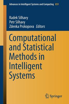 Computational and Statistical Methods in Intelligent Systems - Silhavy, Radek (Editor), and Silhavy, Petr (Editor), and Prokopova, Zdenka (Editor)