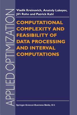 Computational Complexity and Feasibility of Data Processing and Interval Computations - Kreinovich, V., and Lakeyev, A.V., and Rohn, J.