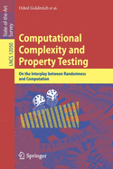 Computational Complexity and Property Testing: On the Interplay Between Randomness and Computation