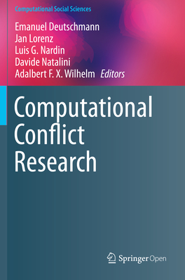 Computational Conflict Research - Deutschmann, Emanuel (Editor), and Lorenz, Jan (Editor), and Nardin, Luis G (Editor)