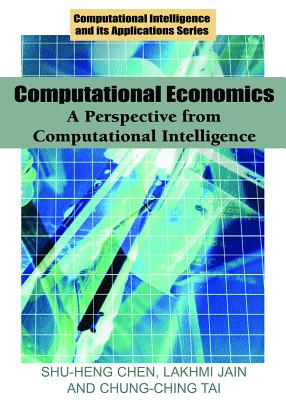 Computational Economics: A Perspective from Computational Intelligence - Chen, Shu-Heng