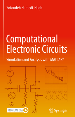 Computational Electronic Circuits: Simulation and Analysis with Matlab(r) - Hamedi-Hagh, Sotoudeh