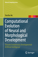 Computational Evolution of Neural and Morphological Development: Towards Evolutionary Developmental Artificial Intelligence