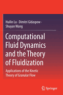 Computational Fluid Dynamics and the Theory of Fluidization: Applications of the Kinetic Theory of Granular Flow