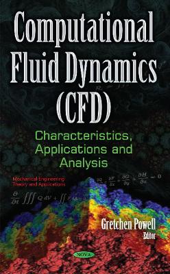 Computational Fluid Dynamics (CFD): Characteristics, Applications & Analysis - Powell, Gretchen (Editor)