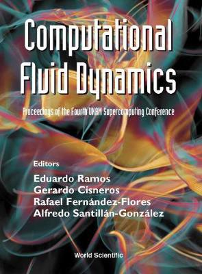 Computational Fluid Dynamics - Proceedings of the Fourth Unam Supercomputing Conference - Cisneros, Gerardo (Editor), and Fernandez-Flores, Rafael (Editor), and Ramos, Eduardo (Editor)