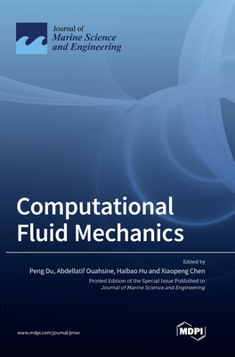 Computational Fluid Mechanics - Du, Peng (Guest editor), and Ouahsine, Abdellatif (Guest editor), and Hu, Haibao (Guest editor)