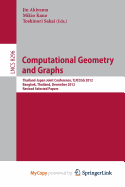 Computational Geometry and Graphs: Thailand-Japan Joint Conference, Tjjccgg 2012, Bangkok, Thailand, December 6-8, 2012, Revised Selected Papers