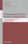Computational Geometry, Graphs and Applications: International Conference, CGGA 2010, Dalian, China, November 3-6, 2010, Revised, Selected Papers