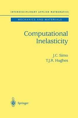 Computational Inelasticity - Simo, J C, and Hughes, T J R