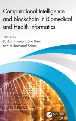 Computational Intelligence and Blockchain in Biomedical and Health Informatics - Bhambri, Pankaj (Editor), and Rani, Sita (Editor), and Fahim, Muhammad (Editor)